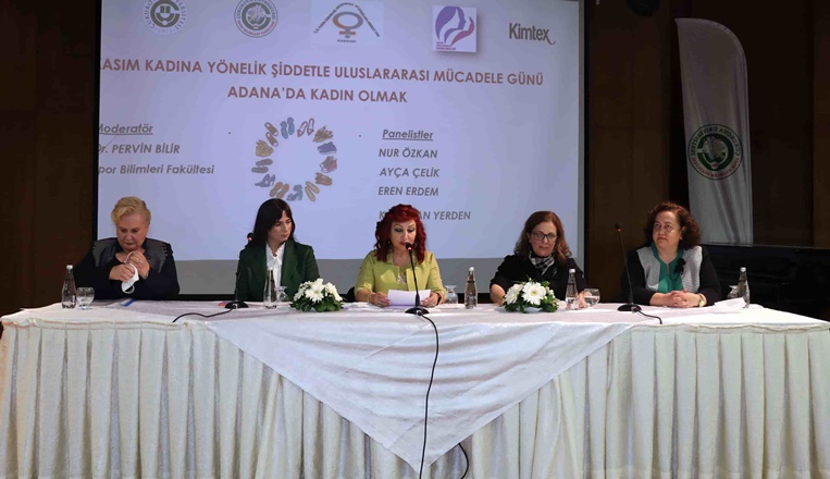 “Adana’da Kadın Olmak” Çukurova Üniversitesinde Konuşuldu