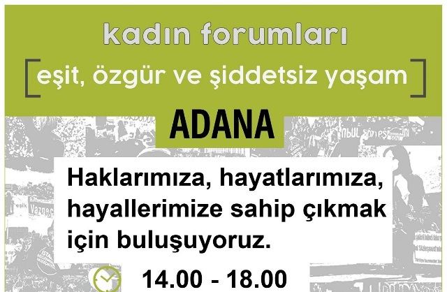 “EŞİT, ÖZGÜR VE ŞİDDETSİZ YAŞAM” KADIN FORUMLARININ 4.ADANA’DA YAPILDI